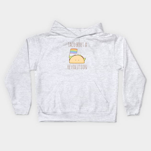 Taco Bout A Revolution Kids Hoodie by myndfart